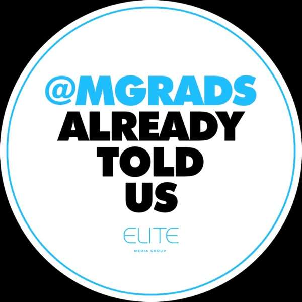 @MGRADS ALREADY TOLD US | ELITE Media Group