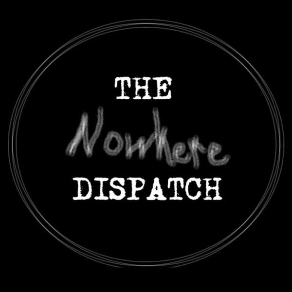 The Nowhere Dispatch