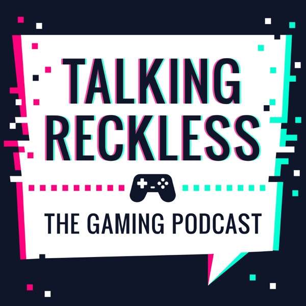 Talking Reckless (A Gaming Podcast)