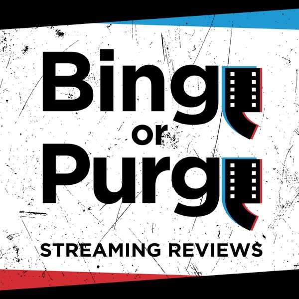 Binge or Purge: Streaming Reviews