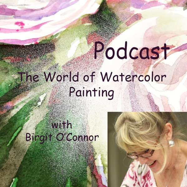 Birgit O’Connor and The World of Watercolor Painting