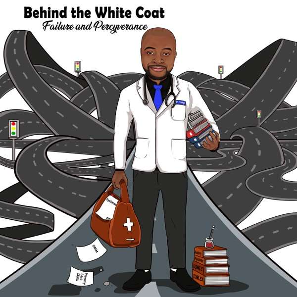 Behind the White Coat: Failure and Percyverance