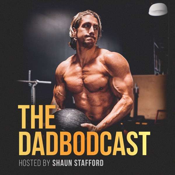 The DadBodCast | Hosted By Shaun Stafford
