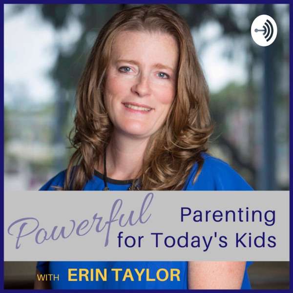Powerful Parenting for Today's Kids - TopPodcast.com