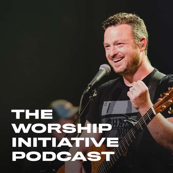 The Worship Initiative Podcast