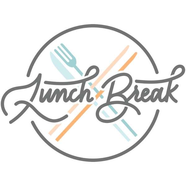 Lunch Break! Podcast