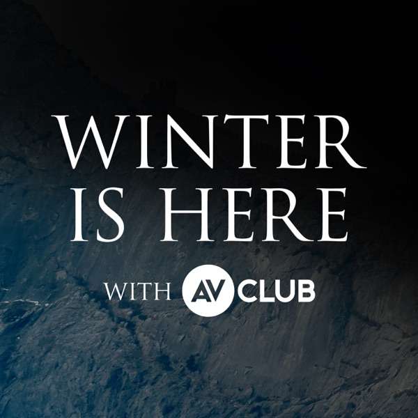Winter Is Here with The A.V. Club