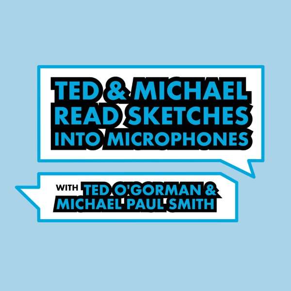 Ted and Michael Read Sketches Into Microphones