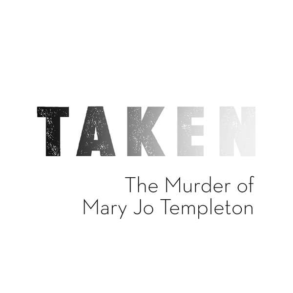 TAKEN: The Murder of Mary Jo Templeton
