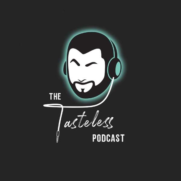 The Tasteless Podcast
