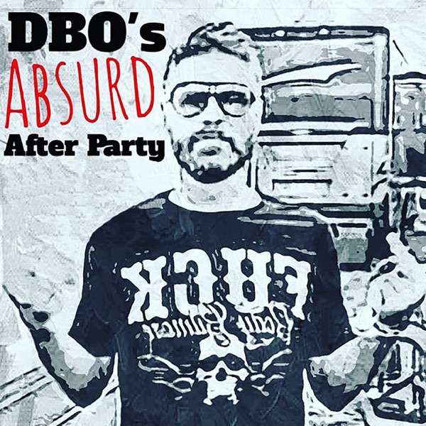 DBO’S ABSURD AFTER PARTY