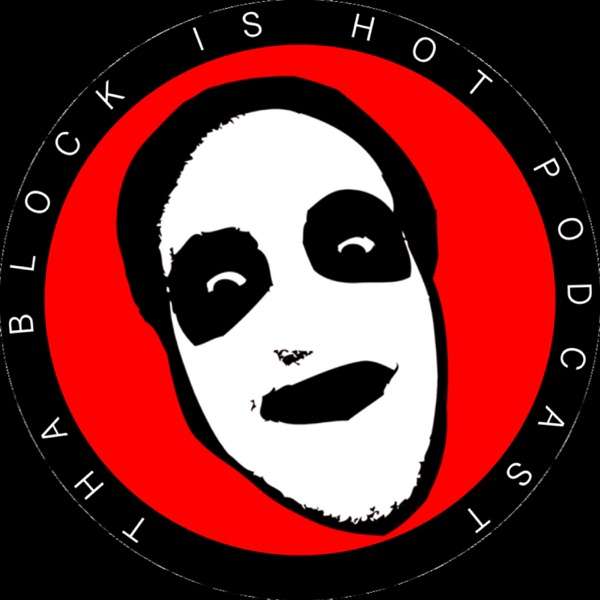 Tha Block is Hot Podcast