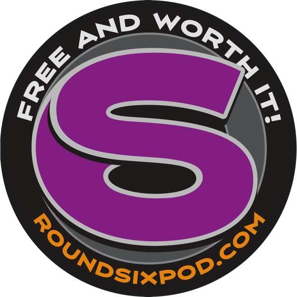 The Round Six Podcast