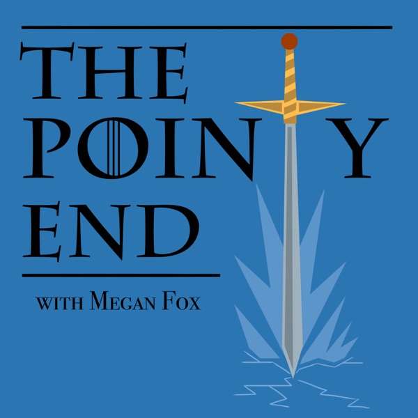 The Pointy End – Unofficial Game of Thrones Podcast