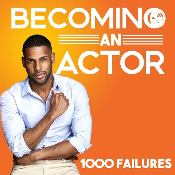 1000 Failures – Becoming an actor