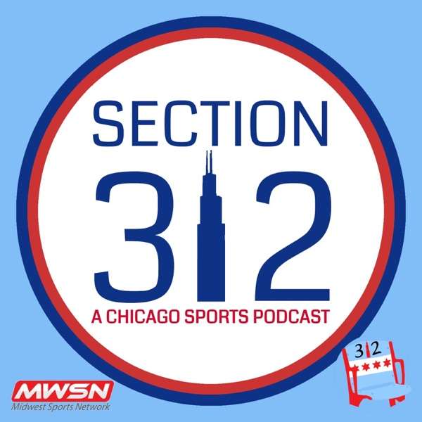 Section 312 – A Chicago Sports Podcast