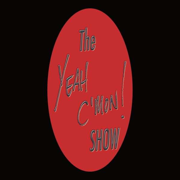 The Yeah C’mon Show – Unsolicited Material