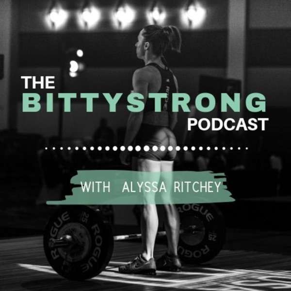 The BittyStrong Podcast with Alyssa Ritchey