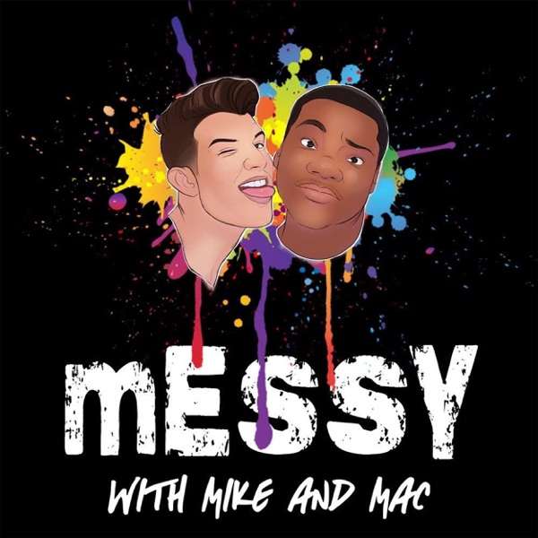 Messy w/ Mike & Mac