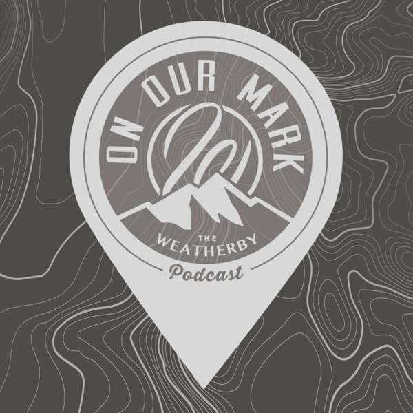On Our Mark: The Weatherby Podcast