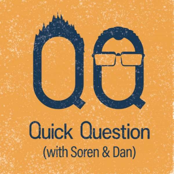 Quick Question with Soren and Daniel