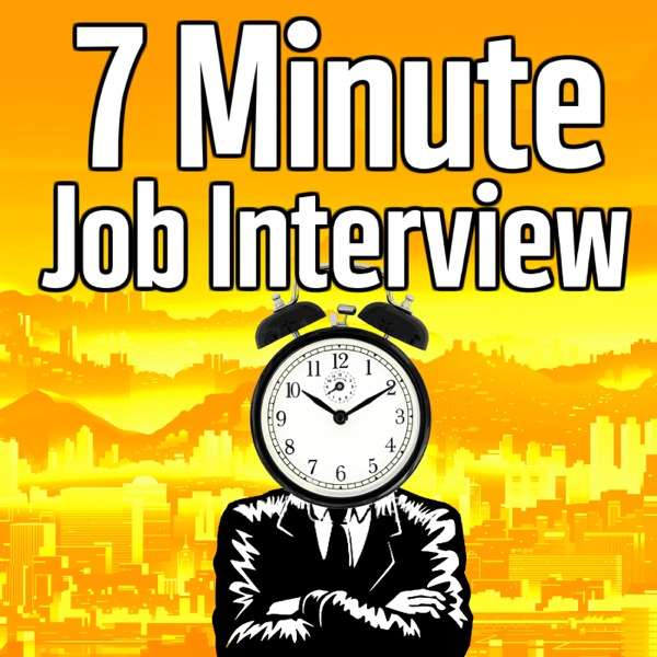 7 Minute Job Interview Podcast – Job Interview Tips, Resume Tips, and Career Advice