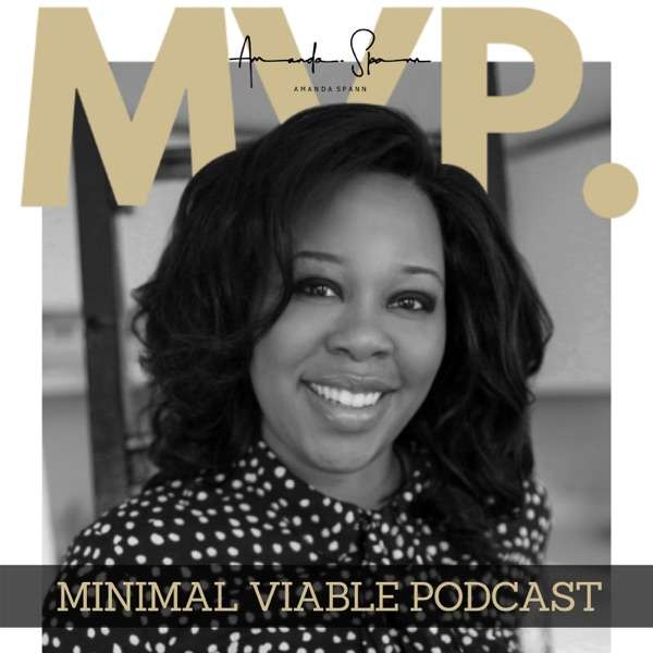 Amanda Spann’s MVP: Minimum Viable Podcast