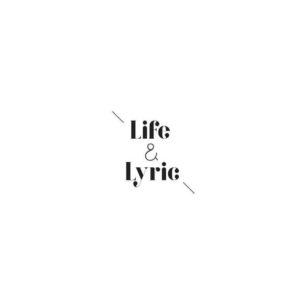Life & Lyric
