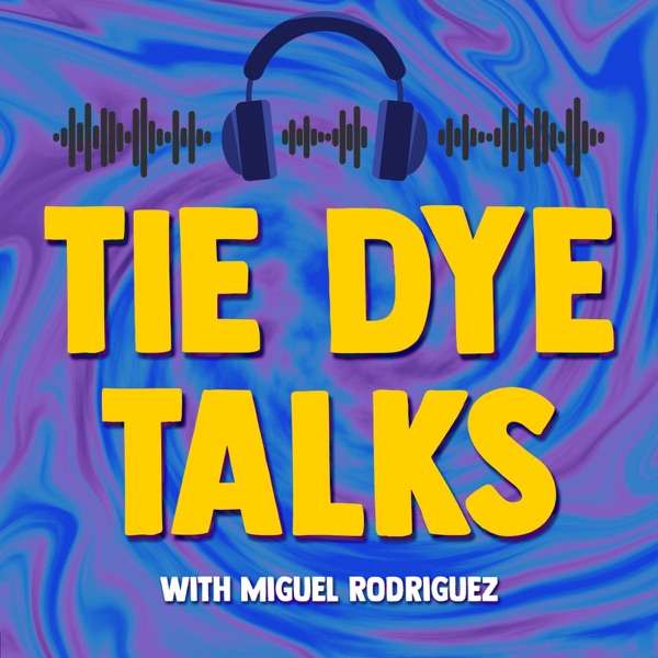 Tie Dye Talks with Miguel Rodriguez and Camila Ramos
