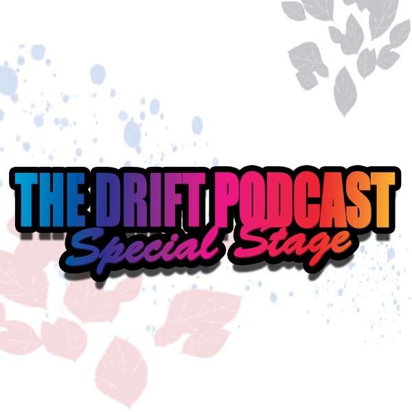 The Drift Podcast: Special Stage