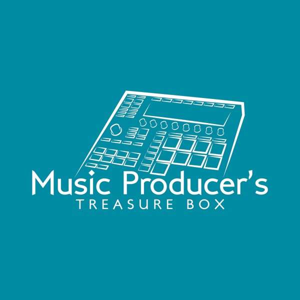 Music Producer’s Treasure Box Podcast