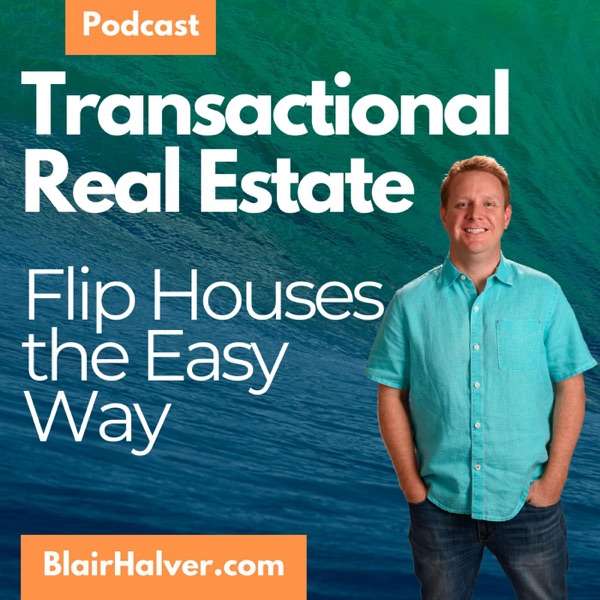 The Transactional Real Estate Investor Show with Blair Halver