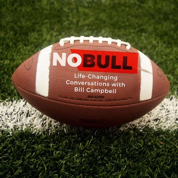 No Bull: Life-Changing Conversations with Bill Campbell