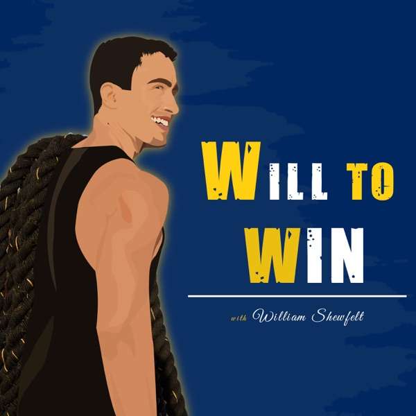 Will to Win with William Shewfelt