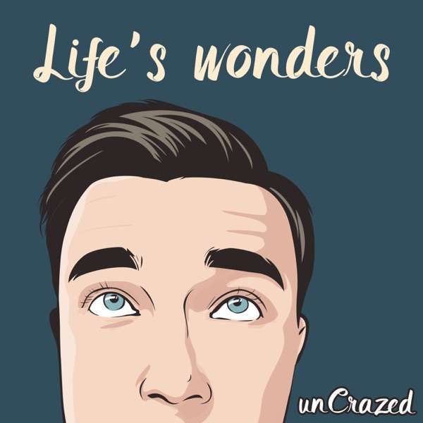 Life’s wonders