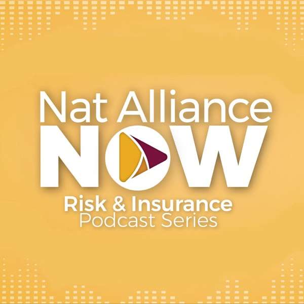 Nat Alliance NOW Risk & Insurance Podcast