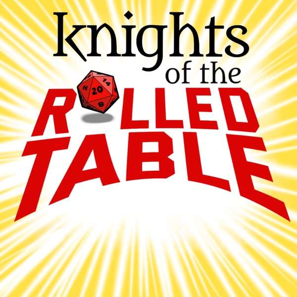 Knights of the Rolled Table | a Dungeons & Dragons podcast