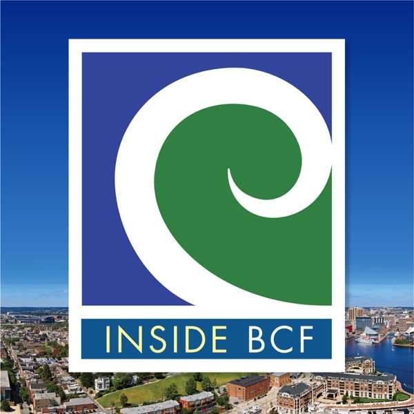 Inside BCF: A Podcast from the Baltimore Community Foundation