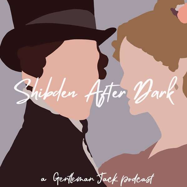 Shibden After Dark – A Gentleman Jack Podcast