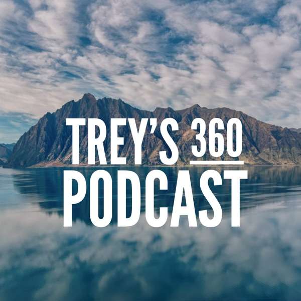 Trey’s 360 Podcast