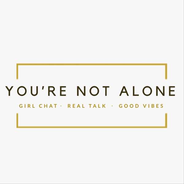 You’re Not Alone Podcast