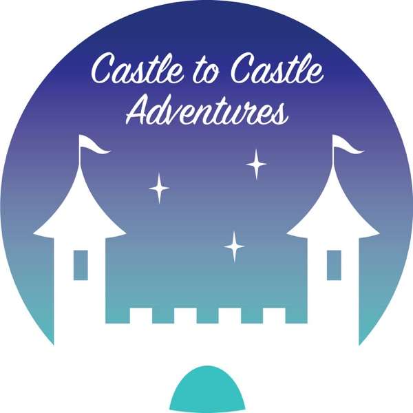 Castle to Castle Adventures – A Disney Podcast