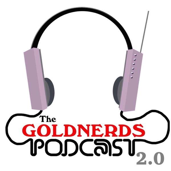 The Goldnerds Podcast 2.0