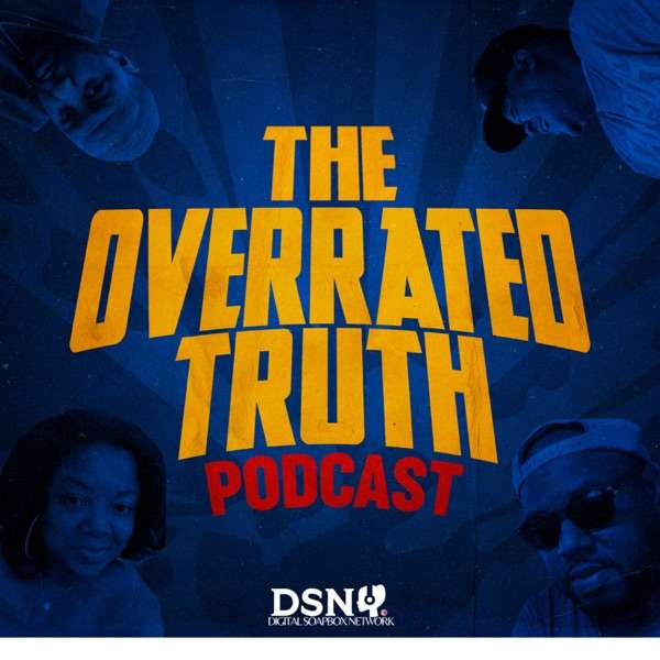 The Overrated Truth Podcast