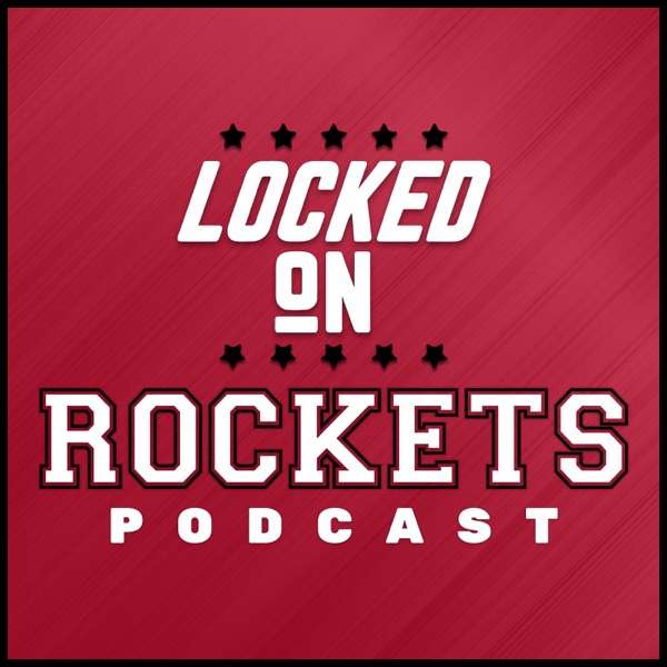 Locked On Rockets – Daily Podcast On The Houston Rockets