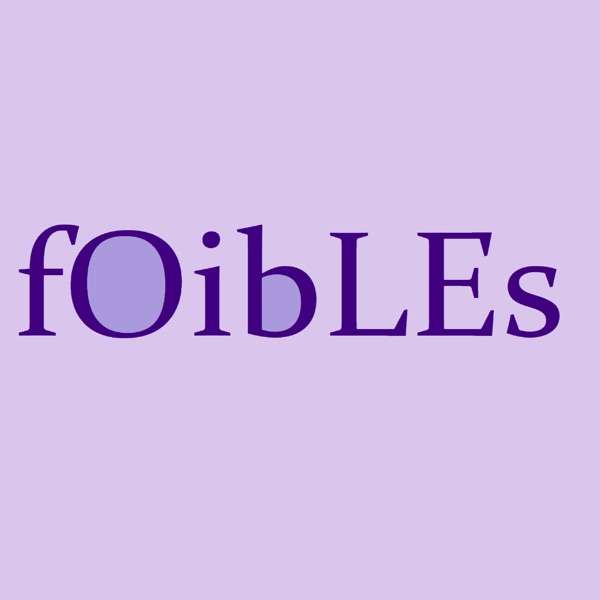 Foibles: A Mother-Daughter Podcast