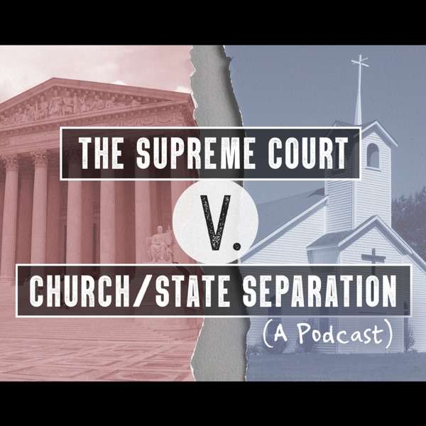 The Supreme Court vs. Church/State Separation