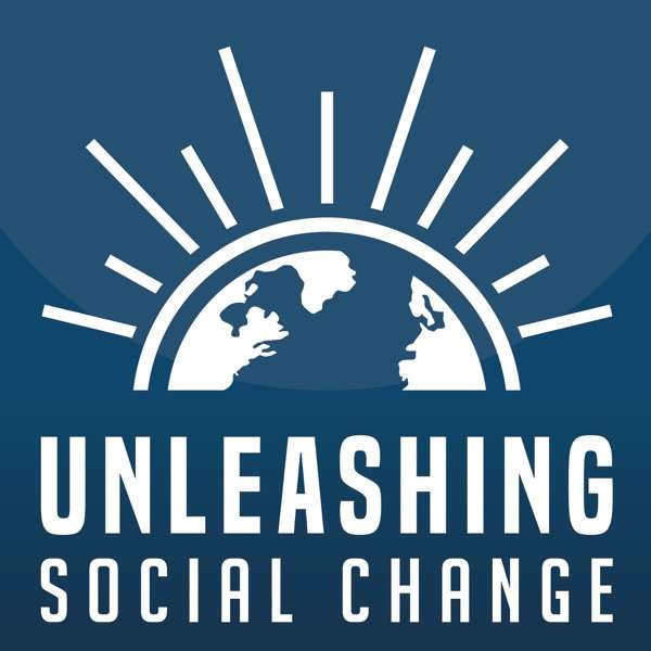 Unleashing Social Change