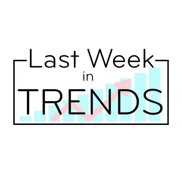 Last Week in Trends