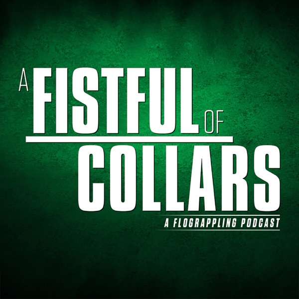 A Fistful of Collars: A FloGrappling Podcast